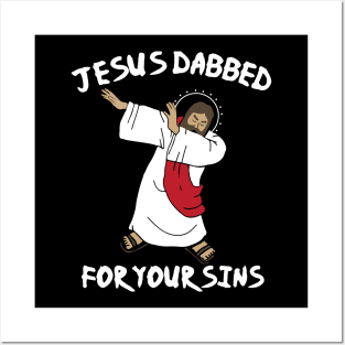 Jesus Dabbed For Your Sins Posters and Art